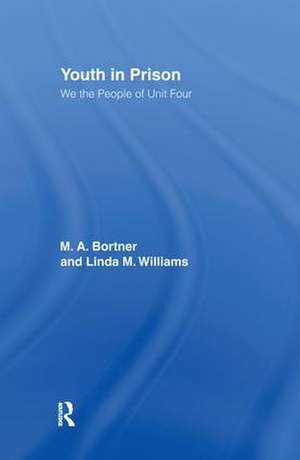 Youth in Prison: We the People of Unit Four de M. A. Bortner