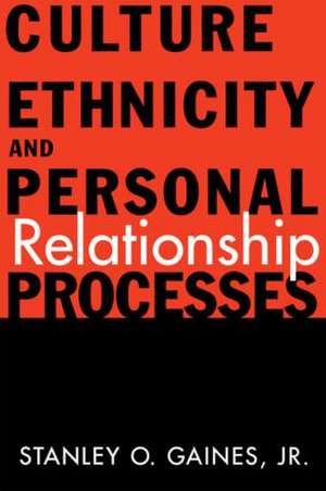 Culture, Ethnicity, and Personal Relationship Processes de Stanley O. Gaines Jr.