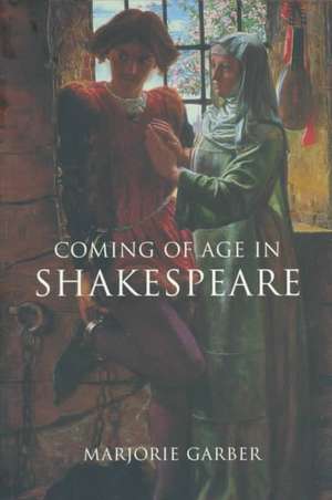 Coming of Age in Shakespeare de Marjorie Garber