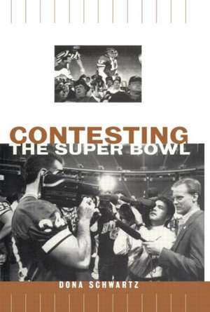 Contesting the Super Bowl de Dona Schwartz