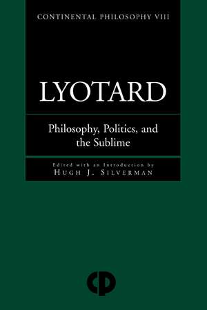 Lyotard: Philosophy, Politics and the Sublime de Hugh J. Silverman