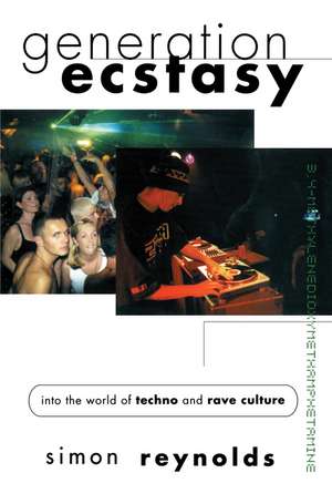 Generation Ecstasy: Into the World of Techno and Rave Culture de Simon Reynolds