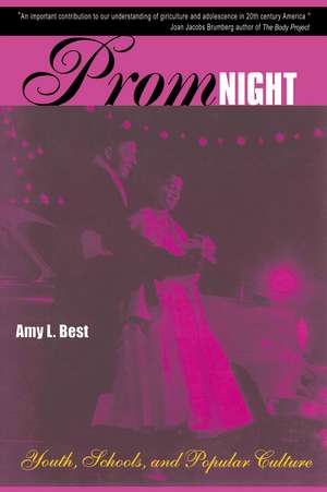 Prom Night: Youth, Schools and Popular Culture de Amy L. Best