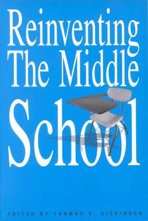 Reinventing the Middle School de Thomas S. Dickinson