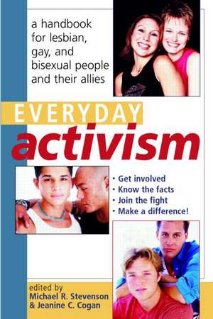 Everyday Activism: A Handbook for Lesbian, Gay, and Bisexual People and their Allies de Michael R. Stevenson