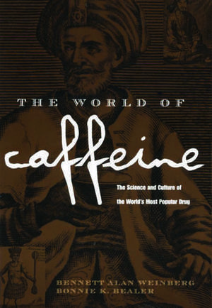 The World of Caffeine de Bennett Alan Weinberg