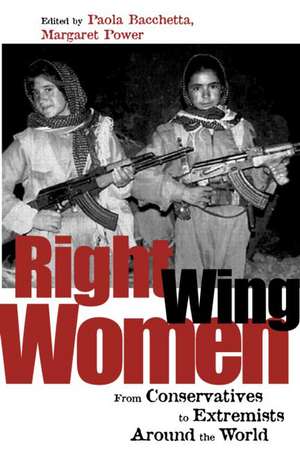 Right-Wing Women: From Conservatives to Extremists Around the World de Paola Bacchetta