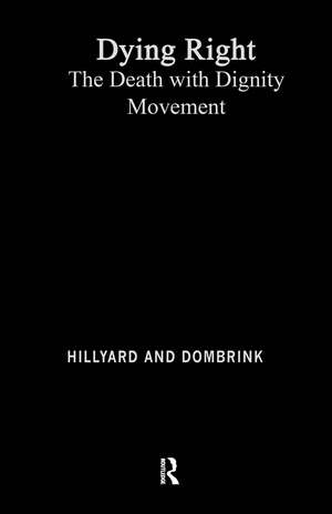 Dying Right: The Death with Dignity Movement de Daniel Hillyard