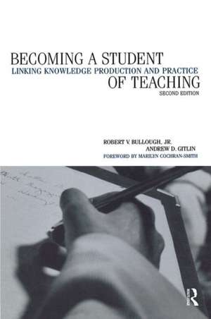 Becoming a Student of Teaching: Linking Knowledge Production and Practice de Robert V. Jr. Bullough