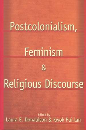 Postcolonialism, Feminism and Religious Discourse de Laura E. Donaldson