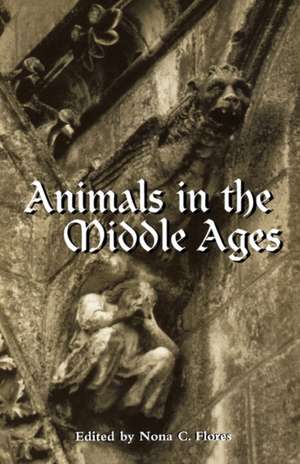 Animals in the Middle Ages de Nona C. Flores