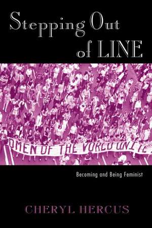 Stepping Out of Line: Becoming and Being a Feminist de Cheryl Hercus