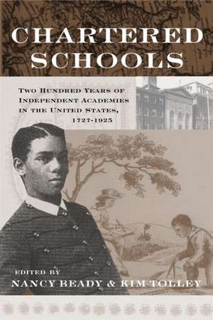 Chartered Schools: Two Hundred Years of Independent Academies in the United States, 1727-1925 de Nancy Beadie