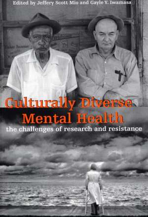 Culturally Diverse Mental Health: The Challenges of Research and Resistance de Jeffery Scott Mio