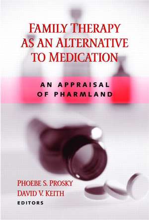 Family Therapy as an Alternative to Medication: An Appraisal of Pharmland de Phoebe S. Prosky