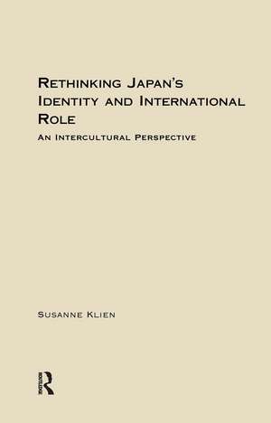 Rethinking Japan's Identity and International Role: Tradition and Change in Japan's Foreign Policy de Susanne Klien