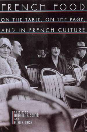 French Food: On the Table, On the Page, and in French Culture de Lawrence R. Schehr