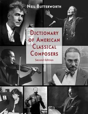 Dictionary of American Classical Composers de Neil Butterworth