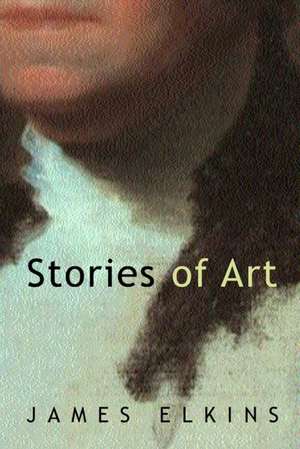 Stories of Art de James Elkins