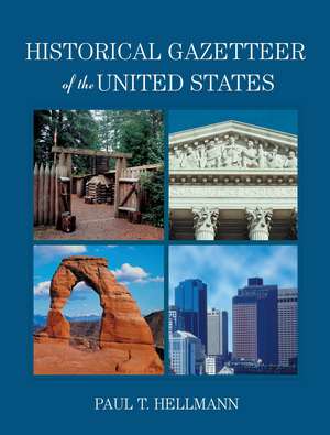 Historical Gazetteer of the United States de Paul T. Hellmann