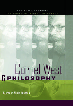 Cornel West and Philosophy de Clarence Johnson