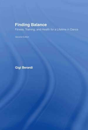 Finding Balance: Fitness, Training, and Health for a Lifetime in Dance de Gigi Berardi