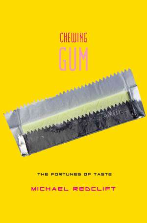 Chewing Gum: The Fortunes of Taste de Michael Redclift