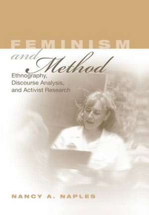 Feminism and Method: Ethnography, Discourse Analysis, and Activist Research de Nancy A. Naples