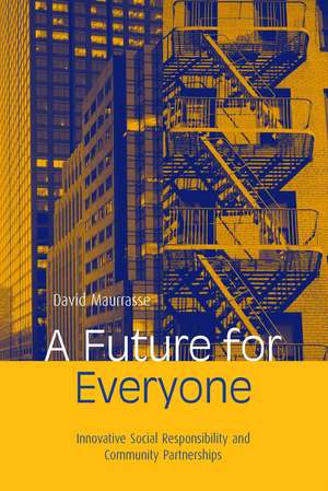 A Future for Everyone: Innovative Social Responsibility and Community Partnerships de David Maurrasse