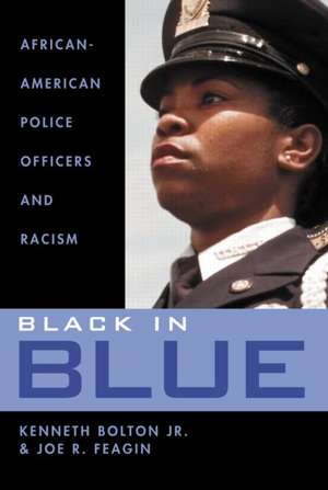 Black in Blue: African-American Police Officers and Racism de Kenneth Bolton