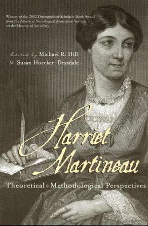 Harriet Martineau: Theoretical and Methodological Perspectives de Michael R. Hill