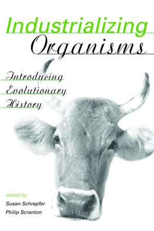 Industrializing Organisms: Introducing Evolutionary History de Susan Schrepfer