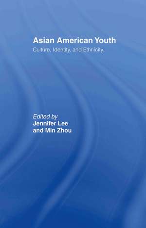 Asian American Youth: Culture, Identity and Ethnicity de Jennifer Lee