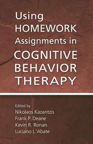 Using Homework Assignments in Cognitive Behavior Therapy de Nikolaos Kazantzis