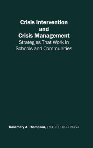 Crisis Intervention and Crisis Management: Strategies that Work in Schools and Communities de Rosemary A. Thompson