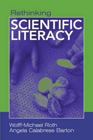 Rethinking Scientific Literacy de Wolff-Michael Roth