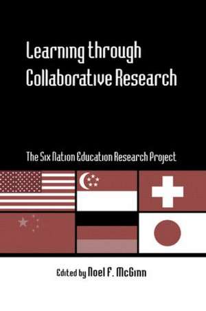 Learning through Collaborative Research: The Six Nation Education Research Project de Noel F. McGinn