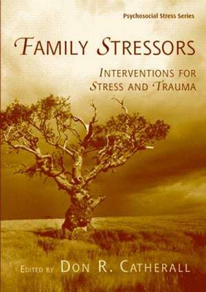 Family Stressors: Interventions for Stress and Trauma de Don R. Catherall