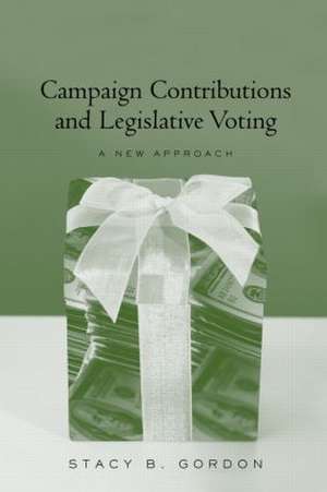 Campaign Contributions and Legislative Voting: A New Approach de Stacey B. Gordon