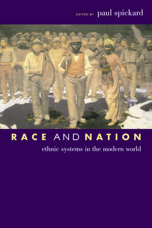 Race and Nation: Ethnic Systems in the Modern World de Paul Spickard