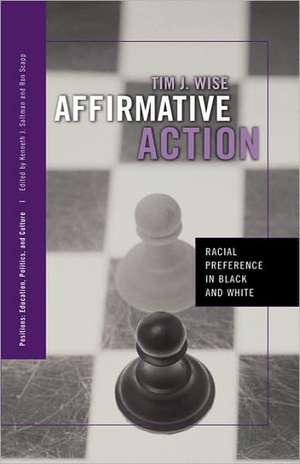 Affirmative Action: Racial Preference in Black and White de Tim J. Wise