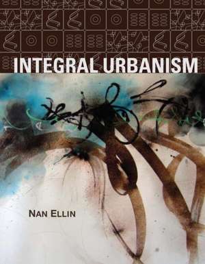 Integral Urbanism de Nan Ellin