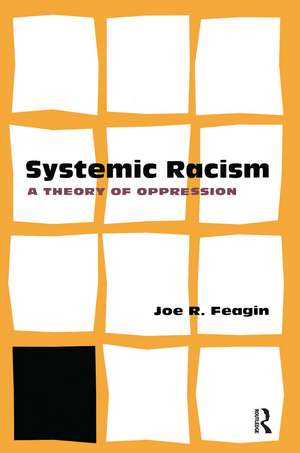 Systemic Racism: A Theory of Oppression de Joe Feagin