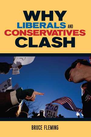 Why Liberals and Conservatives Clash: A View from Annapolis de Bruce Fleming