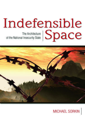 Indefensible Space: The Architecture of the National Insecurity State de Michael Sorkin