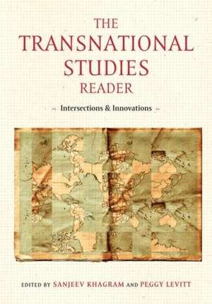 The Transnational Studies Reader: Intersections and Innovations de Peggy Levitt