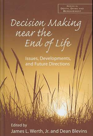 Decision Making near the End of Life: Issues, Developments, and Future Directions de James L. Werth Jr.