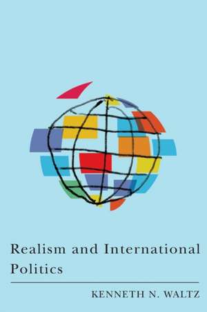 Realism and International Politics de Kenneth N. Waltz