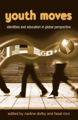 Youth Moves: Identities and Education in Global Perspective de Nadine Dolby