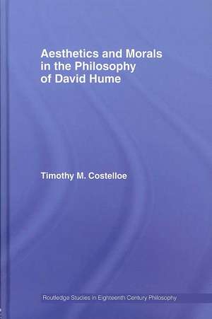 Aesthetics and Morals in the Philosophy of David Hume de Timothy M Costelloe